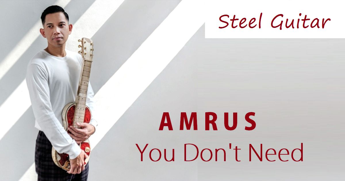 You Don’t Need Alunan Steel Guitar Amrus Ramadhan Untuk Ibu